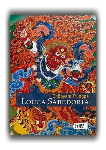 Louca Sabedoria, de Trungpa, Chögyam. Editora Lúcida Letra Eireli ME,Shambhala Publications, capa mole em português, 2015