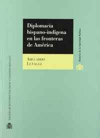 Libro Diplomacia Hispano-indã­gena En Las Fronteras De Am...