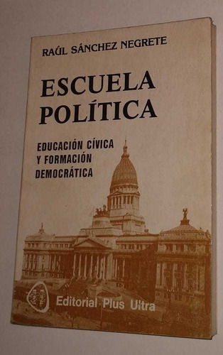 Libro Escuela Politica - Raul Sanchez Negrete