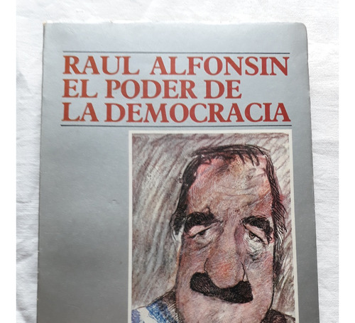 El Poder De La Democracia - Raul Alfonsin - Plus Ultra 1987