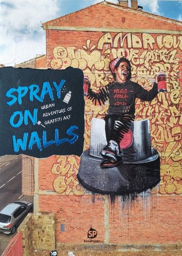 Spray On Walls: Urban Adventure Of Graffiti Art