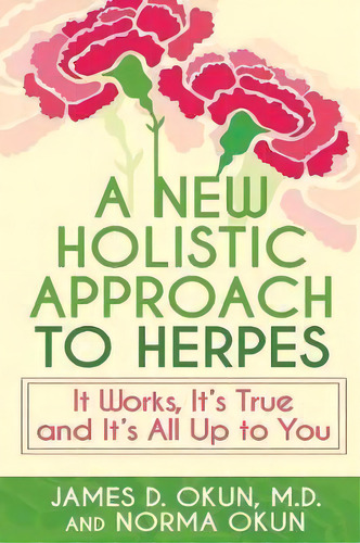 A New Holistic Approach To Herpes : It Works, It's True And It's All Up To You, De James Okun. Editorial Jane Publications, Usa, Tapa Blanda En Inglés