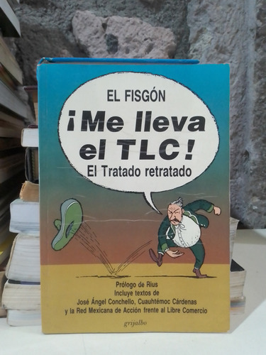 El Fisgón ¡me Lleva El Tlc! El Tratado Retratado - Rius