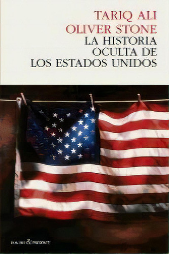 Tariq Ali Oliver Stone La historia oculta de los estados Editorial Pasado & presente