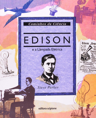 Edison E A Lâmpada Elétrica, De Steve Parker. Editora Scipione Em Português