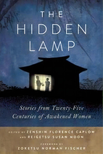 The Hidden Lamp : Stories From Twenty-five Centuries Of Awakened Women, De Zenshin Florence Caplow. En Inglés