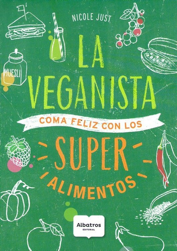 La Veganista Coma Feliz Con Los Super Alimentos Nicole Just