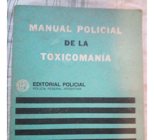 Manual Policial De La Toxicomania. Policia Federal Argentina