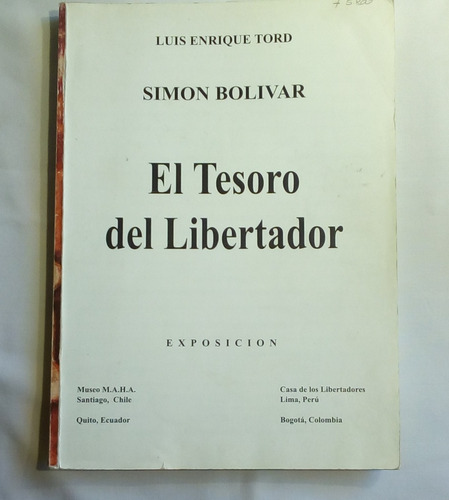 Simón Bolívar: El Tesoro Del Libertador. Tord, Luis Enrique.