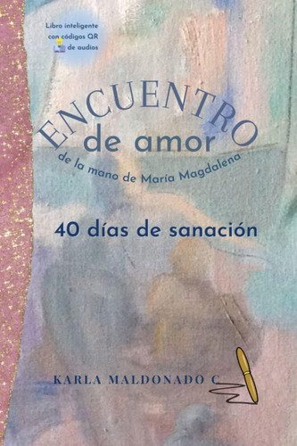 Libro: Encuentro De Amor: De La Mano De María Magdalena. 40 