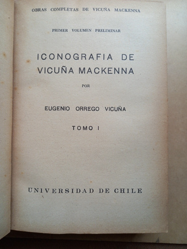 Iconografia De Vicuña Mackenna - E. Orrego Vicuña Tomo 1