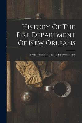 Libro History Of The Fire Department Of New Orleans : Fro...