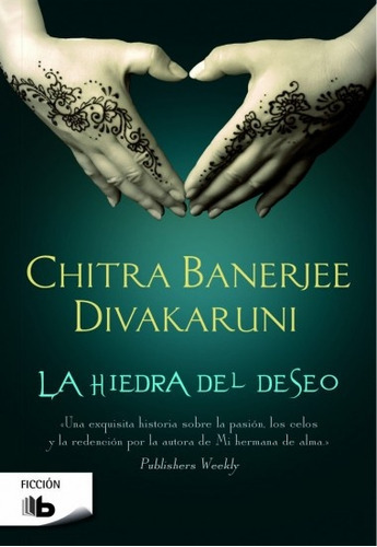 La Hiedra Del Deseo, De Chitra Banerjee Divakaruni. Editorial B De Bolsillo, Tapa Blanda, Edición 1 En Español