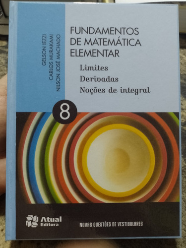 Fundamentos De Matemática Elementar Vol 8 - Limites, Derivadas / Noções De Integral - Capa Dura