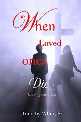 Libro When Loved Ones Die : Coping With Loss - Timothy Wh...