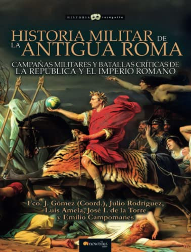 Historia Militar De La Antigua Roma: Campañas Militares Y Ba