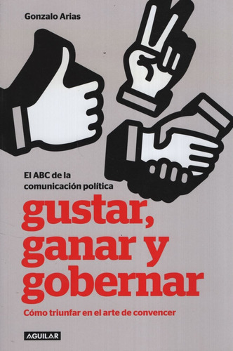 Gustar, Ganar Y Gobernar