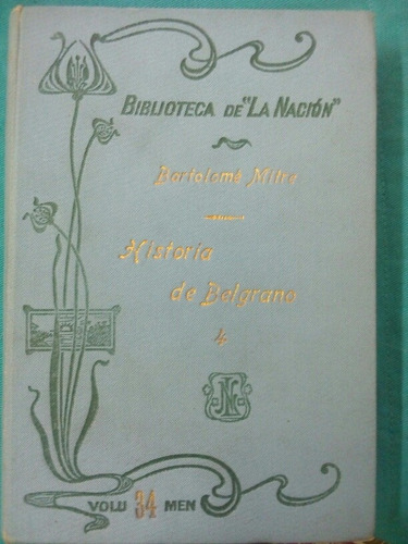 Historia De Belgrano 4- Bartolomé Mitre /  La Nación