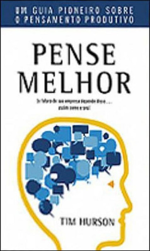 Pense Melhor: Um Guia Pioneiro Sobre O Pensamento Produtivo, De Hurson, Tim. Editora Dvs Editora, Capa Mole, Edição 1ª Edição - 2009