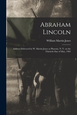 Libro Abraham Lincoln: Address Delivered By W. Martin Jon...