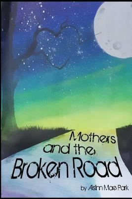 Libro Mothers And The Broken Road - Aislinn Mae Park