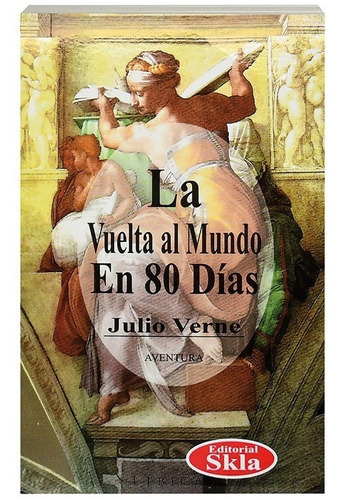 La Vuelta Al Mundo En 80 Días, De Julio Verne. Editorial Skla, Tapa Blanda En Español, 2021