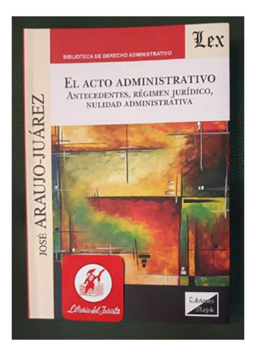 El Acto Administrativo - Araujo Juarez, José