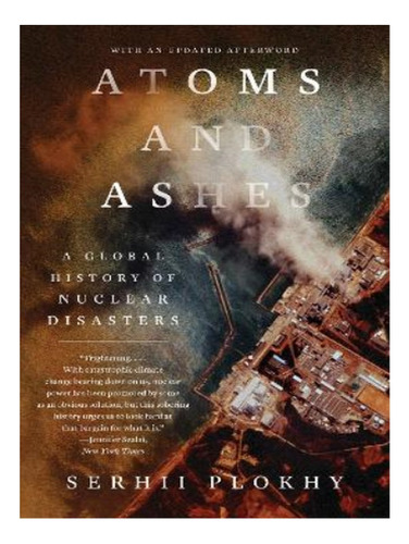 Atoms And Ashes - Serhii Plokhy. Eb17