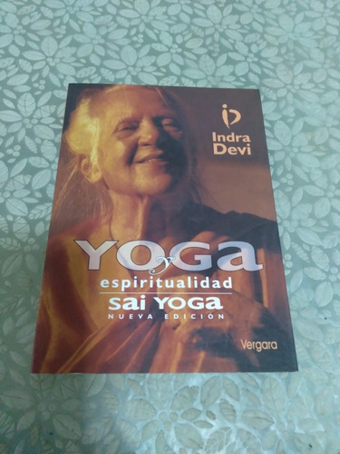 Yoga Y  Espiritualidad- Sai Yoga - Indra Devi 