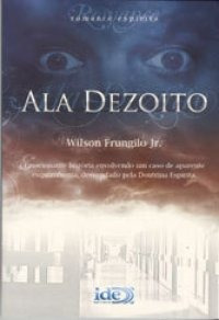 Livro Ala Dezoito - Romance Espírita - Wilson Frungilo Jr.