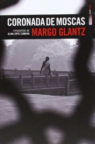 Coronada De Moscas - Glantz, Margo, De Glantz, Margo. Editorial Sexto Piso En Español