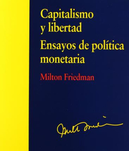 Capitalismo Y Libertad : Ensayos De Política Monetaria / Mil