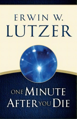 One Minute After You Die, De Dr Erwin W Lutzer. Editorial Moody Publishers, Tapa Blanda En Inglés