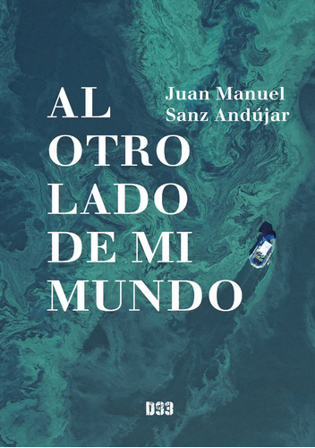 Libro Al Otro Lado De Mi Mundo - Sanz Andãºjar, Juan Manuel