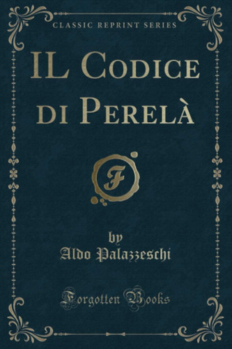 Libro: Il Codice Di Perelà (classic Reprint) (italian Editio