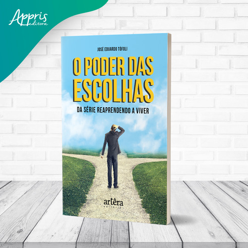 O poder das escolhas da série reaprendendo a viver, de Tófoli, José Eduardo. Editorial Artêra Editorial, capa mole em português, 2021