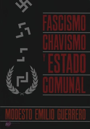 Fascismo Chavismo Y Estado Comunal - Guerrero Modesto Emilio