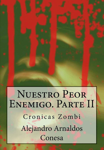 Libro: Crónicas Zombi: Nuestro Peor Enemigo Ii (spanish Edit
