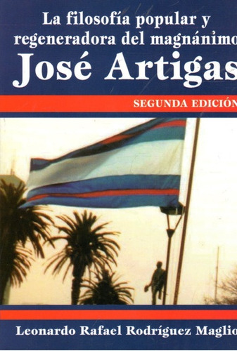 Filosofia Popular Y Regeneradora Del Magnanimo Jose Artigas 