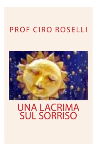 Libro: Una Lacrima Sul Sorriso (italian Edition)