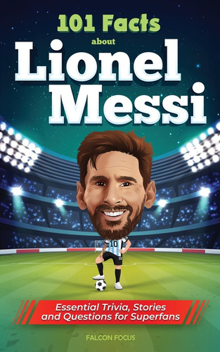 Book : 101 Facts About Lionel Messi - Essential Trivia,...