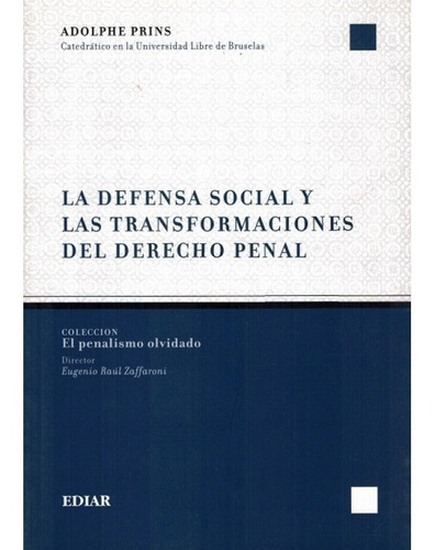 La Defensa Social Y Las Transformaciones Del Derecho Penal, De Adolphe Prins. Editorial Ediar, Tapa Blanda En Español, 2010
