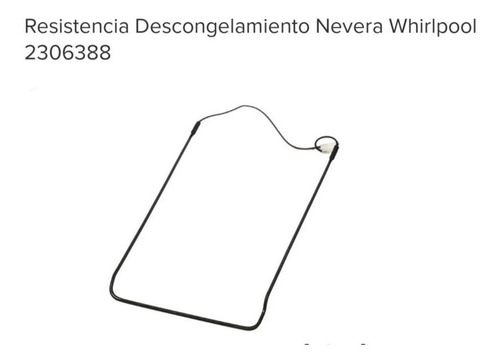 Resistencia Descongelamiento Nevera Whirlpool 2306388