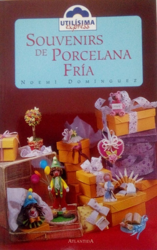 Souvenirs De Porcelana Fría / N. Domínguez / Atlántida