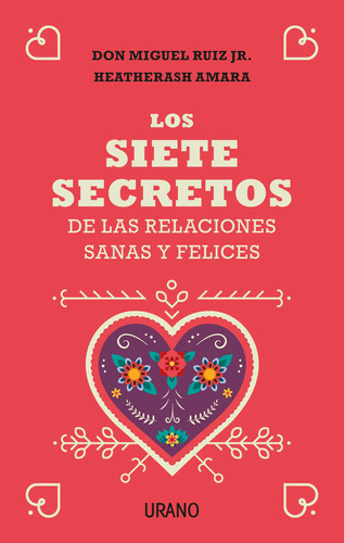 Los Siete Secretos De Las Relaciones Sanas Y Felices (edicin