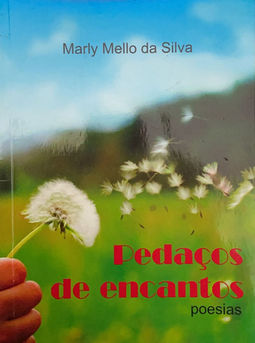 Livro Pedaços De Encantos - Marly Mello Da Silva [2014]