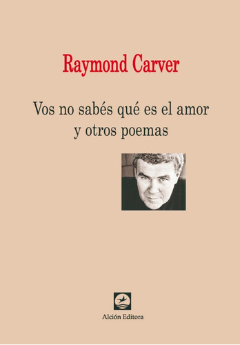 Vos No Sabes Lo Que Es El Amor Raymond Carver Alcion