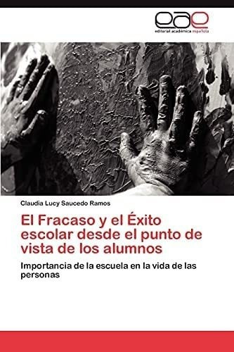 Libro: El Fracaso Y El Éxito Escolar Desde El Punto De Vist