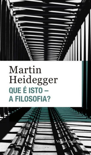 Que É Isto - A Filosofia? Edição De Bolso, De Heidegger, Martin. Editora Vozes De Bolso, Capa Mole, Edição 1ª Edição - 2018 Em Português