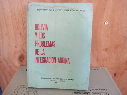 Bolivia Y Los Problemas De La Integración Andina